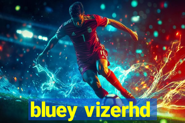 bluey vizerhd